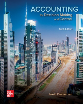 Accounting for Decision Making and Control 10th Edition Zimmerman